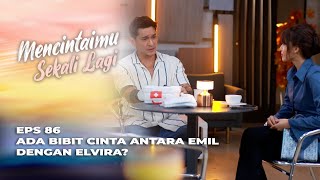 DIUSIR DARI RUMAH‼️ EMIL UDAH GAK DIANGGAP ANAK? - MENCINTAIMU SEKALI LAGI EPS 86