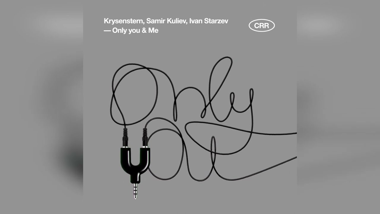 Krysenstern, Samir Kuliev, Ivan Starzev - Only you & Me