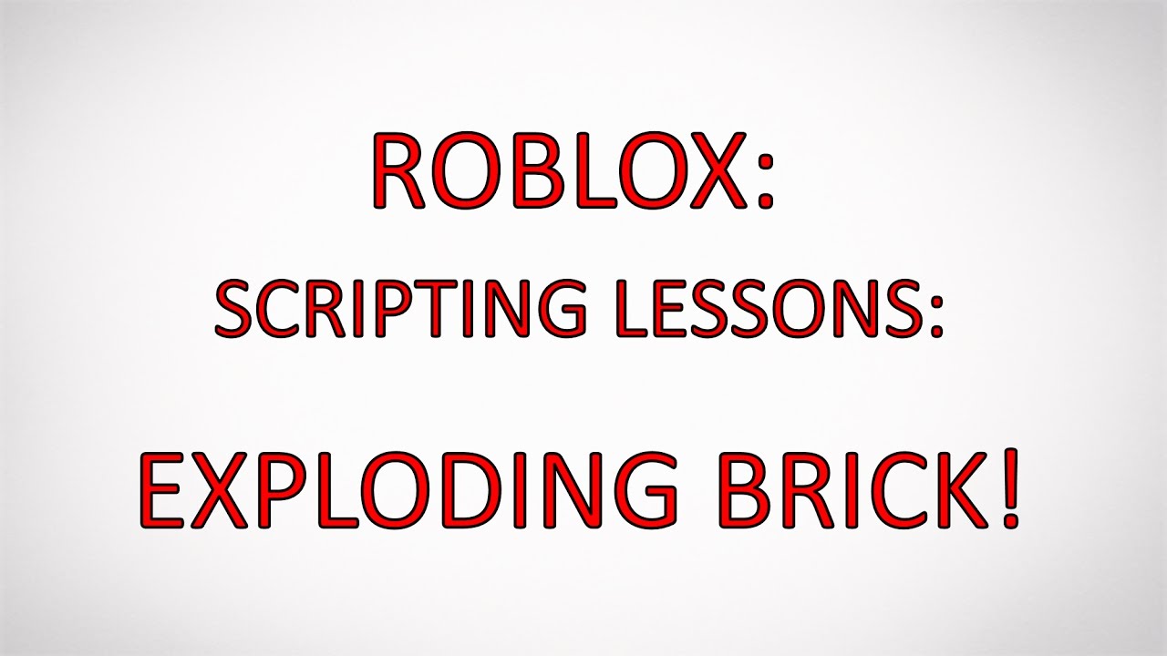 Roblox Tutorials 4 How To Make An Exploding Brick Roblox Studio
