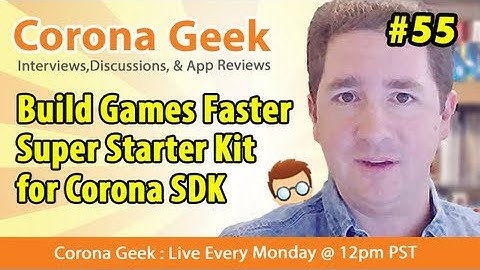 Corona Geek #55 - Using Super Starter Kit for Corona SDK