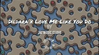 Dildara x Love Me Like You Do By ( JAZ MUSIC STUDIO )