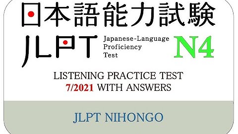 JLPT N4 LISTENING ACTUAL TEST 7/2021 WITH ANSWERS AT THE END OF VIDEO