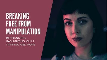Breaking Free from Manipulation: Recognizing Gaslighting, Guilt Tripping and More #manipulation
