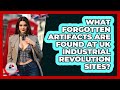What Forgotten Artifacts Are Found At UK Industrial Revolution Sites? - United Kingdom Explorers