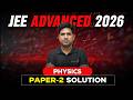 ⚡ JEE Advanced 2026 Physics Paper 2 Complete Solution 🔥 | Detailed Analysis &amp; Concept Explanation