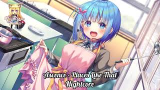 Ascence - Places Like That - Nightcore