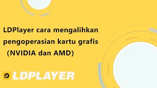 LDPlayer cara mengalihkan pengoperasian kartu grafis （NVIDIA dan AMD）