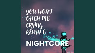 You Won't Catch Me Crying (Nightcore)