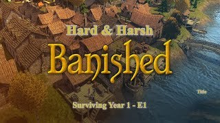 Banished Hard & Harsh - Surviving Year 1 - E1