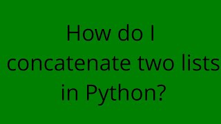 How do I concatenate two lists in Python