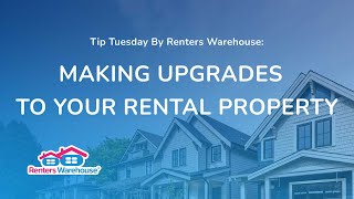 Tip Tuesday by Renters Warehouse: Making Upgrades to Your Rental Property