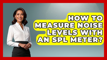 How To Measure Noise Levels With An SPL Meter? - NextGen Viewing and Audio