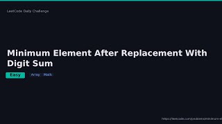 LeetCode Daily 2026-05-29 | #3606 Minimum Element After Replacement With Digit Sum [Easy] | C++ Solu