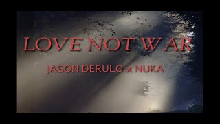 Jason Derulo x Nuka Love not War(Lyrics)