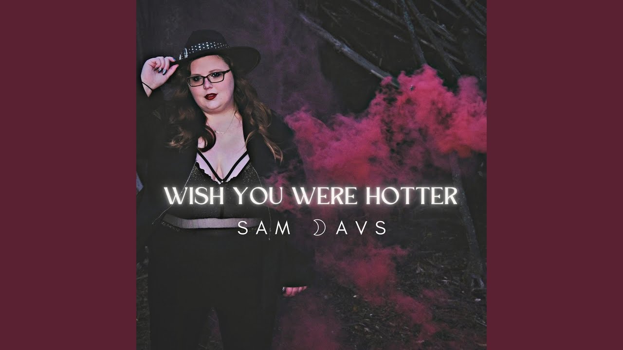 Watch Wish You Were Hotter on YouTube Watch Wish You Were Hotter on YouTube