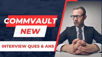 Commvault Interview Questions ||Top 9 Commvault Interview Questions || Commvault Interview