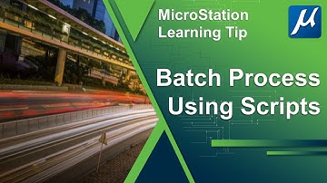 MicroStation - Batch Process Using Scripts - Introduction