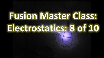 Fusion Master Class: Inertial Electrostatic: 8 of 10