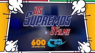 Abertura Do Dvd Os Supremos - O Filme Paris Filmes Especial Dos 600 Inscritos
