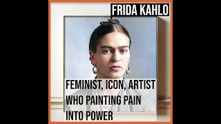 Frida Kahlo: Feminist, Icon, Artist who Painting Pain into Power