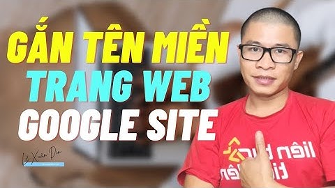 Hướng Dẫn Gắn Tên Miền Vào Website Của Google Site
