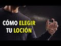 Cómo ELEGIR tu LOCIÓN – ¡SECRETOS para la mejor decisión para HOMBRES!