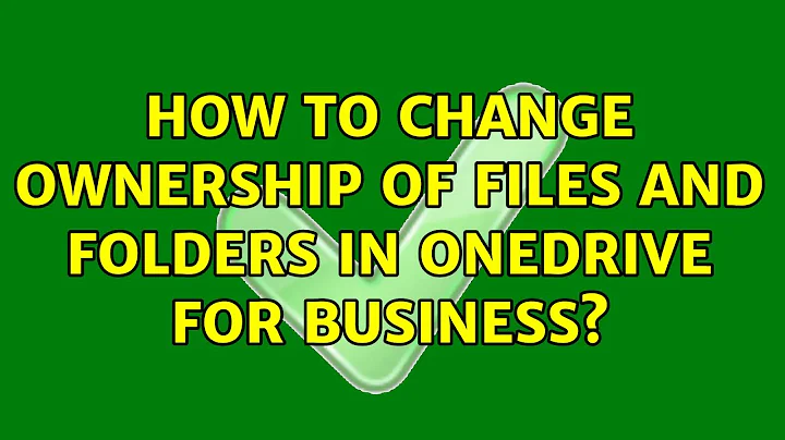 How to change ownership of files and folders in Onedrive for Business?