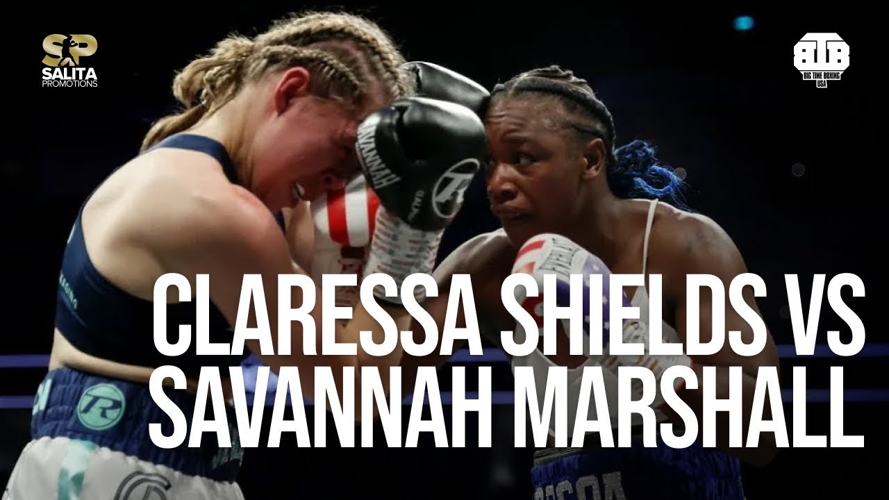 CLARESSA SHIELDS VS SAVANNAH MARSHALL FULL FIGHT