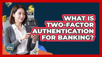 What Is Two-Factor Authentication For Banking?