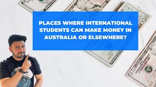 Places where International students can make money in Australia or elsewhere? screenshot 2