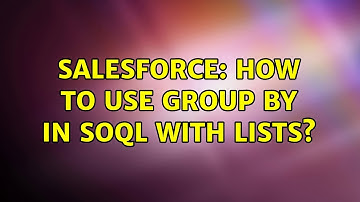 Salesforce: How to use group by in soql with lists?