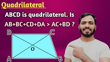 ABCD is a quadrilateral. Is AB + BC + CD + DA Greater than AC + BD?