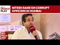 Maharashtra News | "Ek-Ek Ki Wicket Giregi...": Nitesh Rane On Corrupt Officers In Mumbai