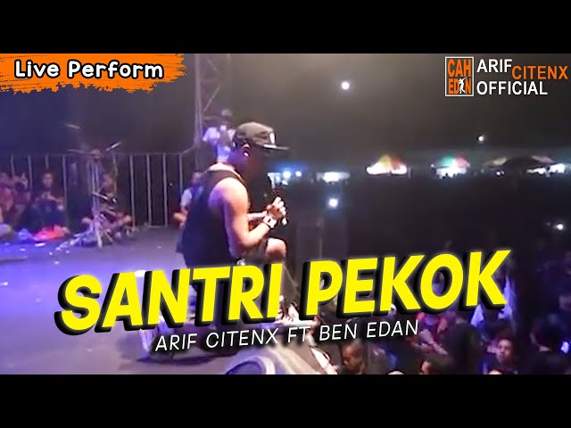 SANTRI PEKOK - ARIF CITENX (Live Perform Ben Edan Music) class=