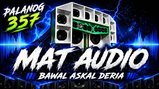 MAT AUDIO PALANOG 357 | BUDOTS | DJ JOMAR - DJ LAURENCE