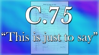 C.75 - This is just to say (2015) - Jonathan Shaw
Composer: Jonathan Shaw (b.1995)
Text: William Carlos Williams This is just to say
Date: 23rd March 2015
After the first coursework for the Composition 1 module, Mirrors, we were later given a small optional task to have a go at setting text to music. The text given was William Carlos Williams’ glorious poem, This is just to say...
Read more about this piece here:
https://www.jshaw.co.uk/c75
What is this channel?
As a composer in the 21st century, I thought it might be interesting to catalogue and share on all of the projects I have undertaken, both for your own curiosity, but also for my own personal reflection on my development as a composer, and to some extent, a practitioner.
In short, this C List is the Chronological List for all of my major projects, including my own works, but also transcriptions and arrangements of other composers works, educational tasks, and unfinished works that merit cataloguing.
For each of the works, I provide a reflection (a reminiscence) about its context, how, and why I wrote it, as well as some analyses.
On some of these projects, I have recorded the entire compositional process itself, which again may offer some insight into compositional methods of 21st century music.
Software Used:
★Sibelius 7.5
★Adobe Premiere Elements 15
★EastWest Sample Libraries
© Jonathan Shaw 2018 C.75 - This is just to say (2015) - Jonathan Shaw