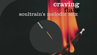 Craving - Flare (Soultrain's Melodic Mix)