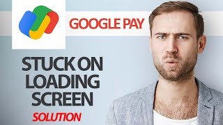 How To Fix Google Pay App Stuck On Loading Screen Problem | Step By Step