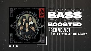 Red Velvet (레드벨벳) - Will I Ever See You Again? [BASS BOOSTED]