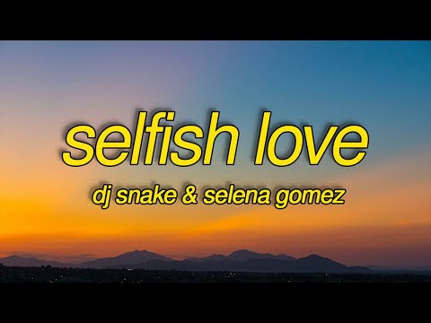 DJ Snake & Selena Gomez - Selfish Love (Lyrics/Letra)