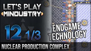 Lets Play Mindustry 12 Nuclear Production Complex (1/3)