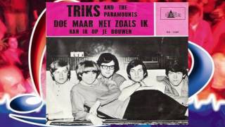 Triks & The Paramounts ♪ Doe Maar Net Zoals Ik ♫