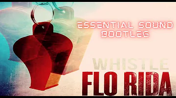 Flo Rida - Whistle (Essential Sound Bootleg)