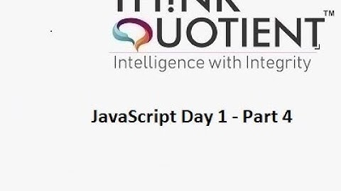 JavaScript Day 1 - Part 4 ThinkQuotient Pre Placement Kit