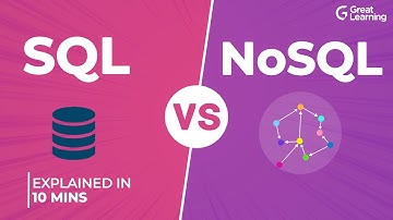 SQL vs NoSQL | SQL & NoSQL Differences Explained in 10 Mins | SQL Tutorial |  Great Learning