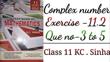 Ex-11.2 [Que no - 3 to 5 ] class 11 kc sinha math , complex number