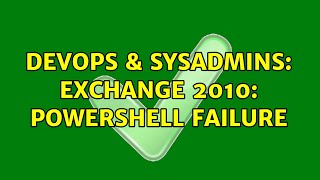 DevOps & SysAdmins: Exchange 2010: PowerShell failure (2 Solutions!!)