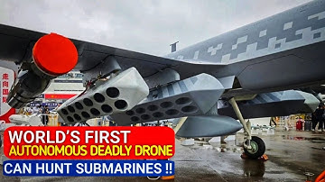 China unveils ‘world’s first’ deadly autonomous drone that can hunt submarines