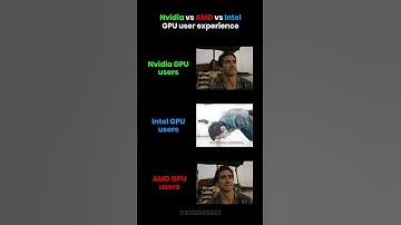Nvidia vs AMD vs Intel GPU user experience