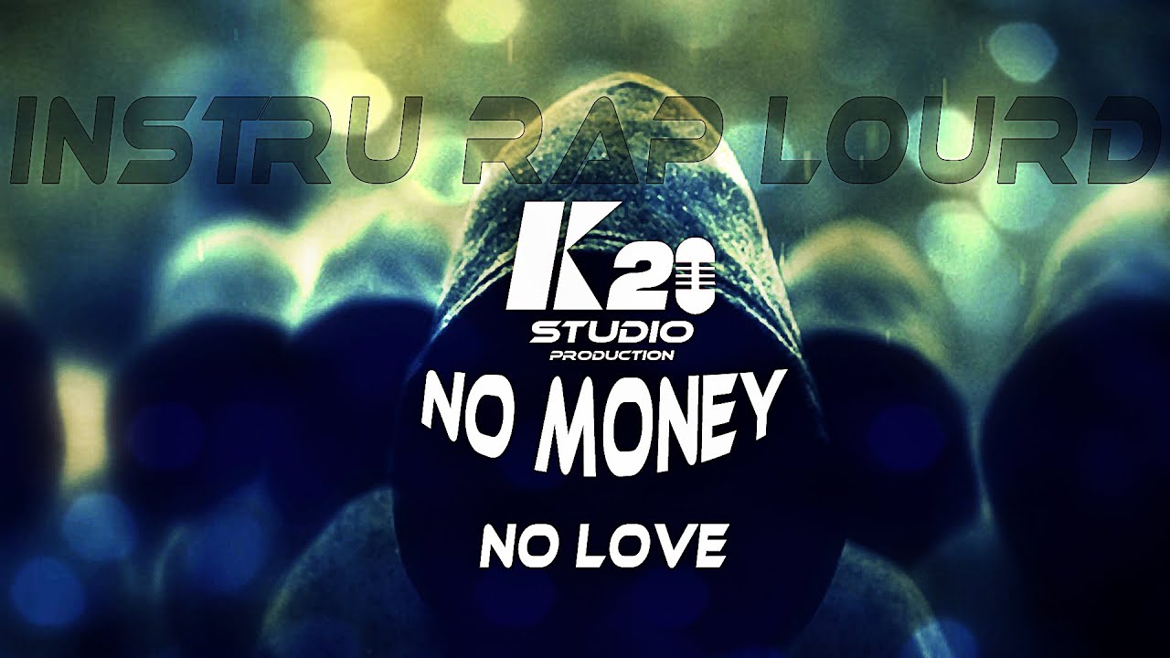 No Money Rapper Instru Rap Lourd (No Money No Love) Prod.By K20-STUDIO - YouTube